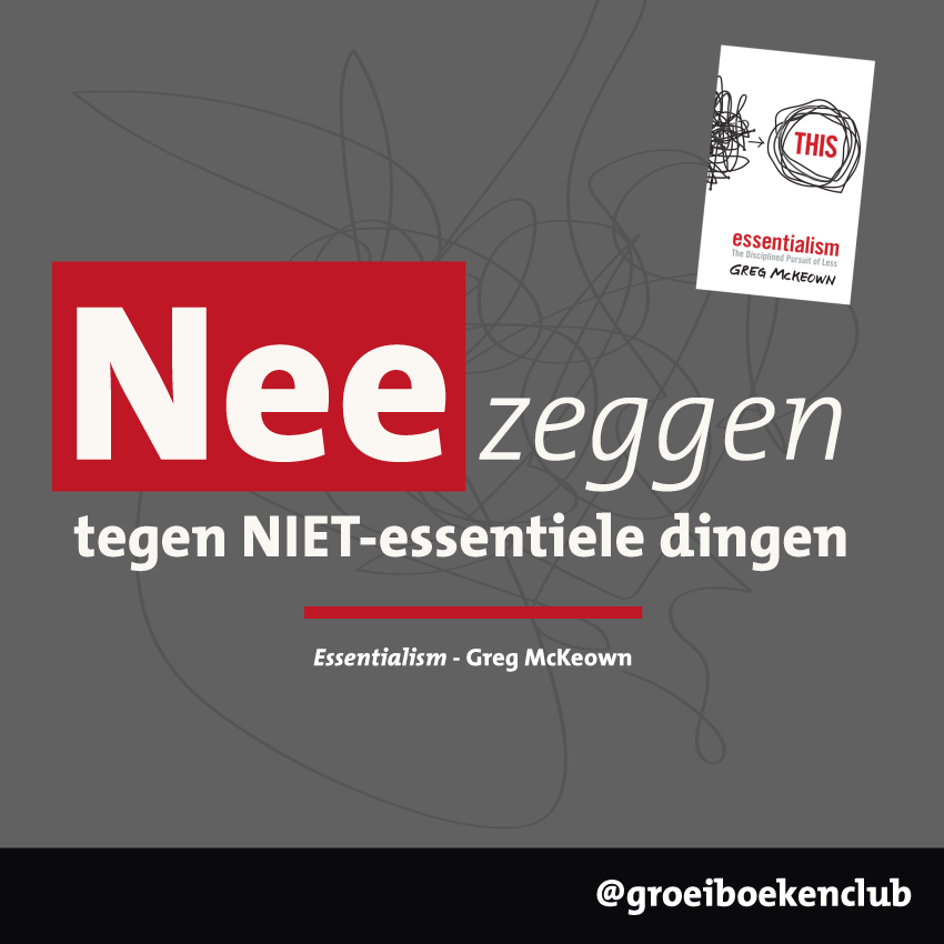 Nee-zeggen zonder schuldgevoel: tips uit “Essentialism” Nee-zeggen zonder schuldgevoel: tips uit “Essentialism”