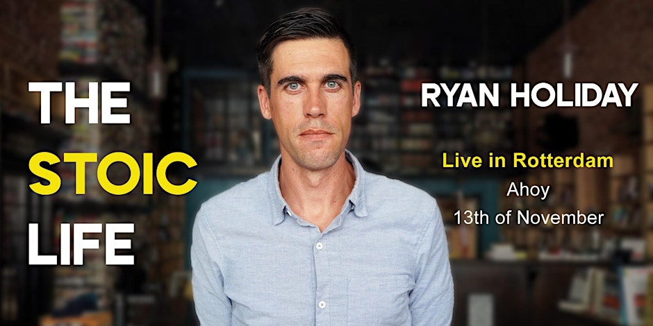 Ryan Holiday Live in Rotterdam: The Stoic Life Ryan Holiday Live in Rotterdam: The Stoic Life
